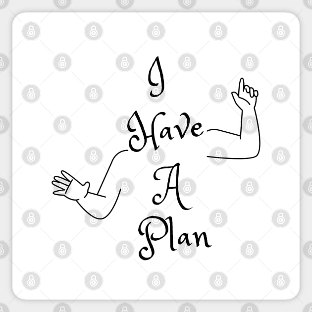 I Have A Plan (MD23GM001) Sticker by Maikell Designs